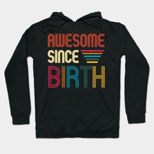 Awesome since Birth - Age shirt Hoodie